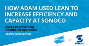 Success Story - Sonoco - Adam Found - Improvement Practitioner Apprenticeship
